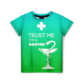 Детская футболка 3D с принтом Trust me, i`m a doctor в Новосибирске, 100% гипоаллергенный полиэфир | прямой крой, круглый вырез горловины, длина до линии бедер, чуть спущенное плечо, ткань немного тянется | врач | врачи | доктор | профессии | профессия | работа | хирург