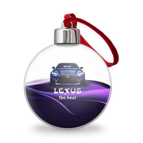Ёлочный шар с принтом Lexus the best в Новосибирске, Пластик | Диаметр: 77 мм | lexus | авто | автомобиль | водитель | лексус | машина | тачка