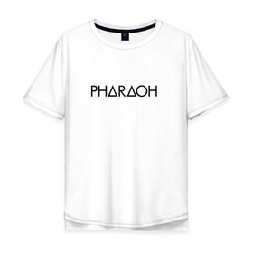 Мужская футболка хлопок Oversize с принтом Pharaoh 3 в Новосибирске, 100% хлопок | свободный крой, круглый ворот, “спинка” длиннее передней части | pharaoh | пхараох | русский рэп | рэп