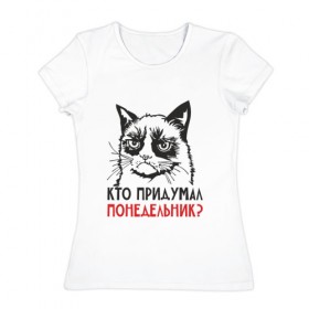 Женская футболка хлопок с принтом Сердитый кот. Кто придумал??? в Новосибирске, 100% хлопок | прямой крой, круглый вырез горловины, длина до линии бедер, слегка спущенное плечо | cat | kitty | киска | кот | котенок | котик | котяра | кошка