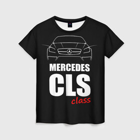 Женская футболка 3D с принтом Mercedes CLS Class в Новосибирске, 100% полиэфир ( синтетическое хлопкоподобное полотно) | прямой крой, круглый вырез горловины, длина до линии бедер | mercedes benz | mercedes cls 63 amg | авто | автомобиль | машина | мерседес | тачка