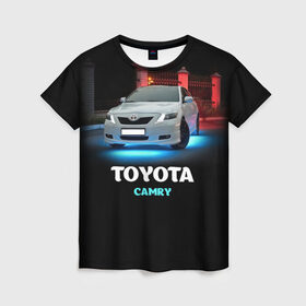 Женская футболка 3D с принтом Toyota Camry в Новосибирске, 100% полиэфир ( синтетическое хлопкоподобное полотно) | прямой крой, круглый вырез горловины, длина до линии бедер | camry | toyota | авто. автомобиль | камри | машина | тачка | тойота