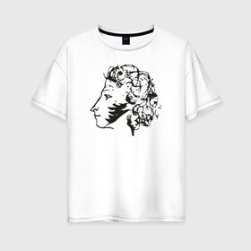 Женская футболка хлопок Oversize с принтом Пушкин в Новосибирске, 100% хлопок | свободный крой, круглый ворот, спущенный рукав, длина до линии бедер
 | автопортрет | литература | поэт | пушкин | сказка | словесность | стихи