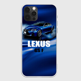 Чехол для iPhone 12 Pro с принтом Lexus GS F в Новосибирске, силикон | область печати: задняя сторона чехла, без боковых панелей | gs f | lexus | авто | автомобиль | лексус | машина | спорткар | тачка