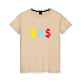 Женская футболка хлопок с принтом YES! йена, доллар, евро в Новосибирске, 100% хлопок | прямой крой, круглый вырез горловины, длина до линии бедер, слегка спущенное плечо | америка | бакс | валюта | доллар | евро | европа | сша | штаты | япония