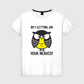 Женская футболка хлопок с принтом Нервная сова в Новосибирске, 100% хлопок | прямой крой, круглый вырез горловины, длина до линии бедер, слегка спущенное плечо | bird | owl | няша | птица | сова | совунья | совушка | сыч