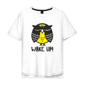 Мужская футболка хлопок Oversize с принтом Owl. Wake up! в Новосибирске, 100% хлопок | свободный крой, круглый ворот, “спинка” длиннее передней части | Тематика изображения на принте: bird | owl | няша | птица | сова | совунья | совушка | сыч
