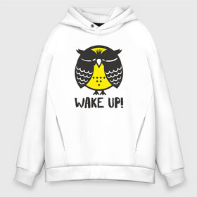 Мужское худи Oversize хлопок с принтом Owl Wake up! в Новосибирске, френч-терри — 70% хлопок, 30% полиэстер. Мягкий теплый начес внутри —100% хлопок | боковые карманы, эластичные манжеты и нижняя кромка, капюшон на магнитной кнопке | Тематика изображения на принте: bird | owl | няша | птица | сова | совунья | совушка | сыч