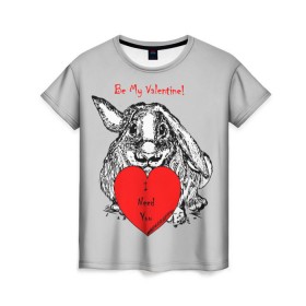 Женская футболка 3D с принтом Be my Valentine в Новосибирске, 100% полиэфир ( синтетическое хлопкоподобное полотно) | прямой крой, круглый вырез горловины, длина до линии бедер | 14 | animal | be my valentine | february | heart | holiday | i need you | love | rabbit | valentines day | будь моей валентинкой | день святого валентина | животное | заяц | кролик | любовь | праздник | сердце | ты мне нужен | февраль