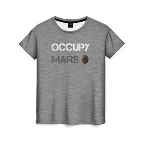 Женская футболка 3D с принтом Захвати Марс в Новосибирске, 100% полиэфир ( синтетическое хлопкоподобное полотно) | прямой крой, круглый вырез горловины, длина до линии бедер | mars | space x | илон маск | марс | планеты | спэйс икс