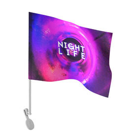 Флаг для автомобиля с принтом Night life в Новосибирске, 100% полиэстер | Размер: 30*21 см | Тематика изображения на принте: color | life | night | party | вечеринка | дискотека | жизнь | ночная | ночь | туса
