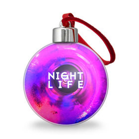 Ёлочный шар с принтом Night life в Новосибирске, Пластик | Диаметр: 77 мм | color | life | night | party | вечеринка | дискотека | жизнь | ночная | ночь | туса
