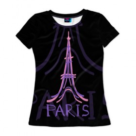 Женская футболка 3D с принтом Париж в Новосибирске, 100% полиэфир ( синтетическое хлопкоподобное полотно) | прямой крой, круглый вырез горловины, длина до линии бедер | architecture | eiffel tower | france | paris | архитектура | париж | франция | эйфелева башня