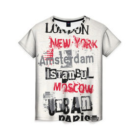 Женская футболка 3D с принтом Текстовой арт в Новосибирске, 100% полиэфир ( синтетическое хлопкоподобное полотно) | прямой крой, круглый вырез горловины, длина до линии бедер | amsterdam | istanbul | london | moscow | new york | paris | urban | амстердам | лондон | москва | нью йорк | париж | стамбул