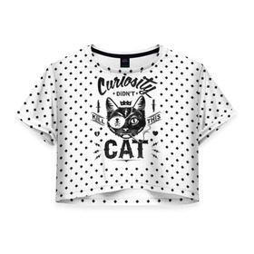 Женская футболка 3D укороченная с принтом Curiosity Cat в Новосибирске, 100% полиэстер | круглая горловина, длина футболки до линии талии, рукава с отворотами | animal | beast | cat | feline | gangsta | kill | king | kitty | meow | nature | гангстер | животное | зверь | король | кот | котенок | котик | кошка | мяу | природа