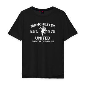 Мужская футболка хлопок Oversize с принтом Manchester United - Est.1878 (Белый) в Новосибирске, 100% хлопок | свободный крой, круглый ворот, “спинка” длиннее передней части | manchester united | манчестер юнайтед | футбол