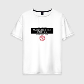 Женская футболка хлопок Oversize с принтом Manchester United - Established 1878 (чёрный) в Новосибирске, 100% хлопок | свободный крой, круглый ворот, спущенный рукав, длина до линии бедер
 | manchester united | манчестер юнайтед | футбол