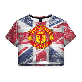 Женская футболка 3D укороченная с принтом British Manchester United в Новосибирске, 100% полиэстер | круглая горловина, длина футболки до линии талии, рукава с отворотами | british | manchester united | mu | игра | манчестер | манчестер юнайтед | мю | флаг британии | футбол | эмблема мю