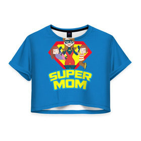 Женская футболка 3D укороченная с принтом Супермама в Новосибирске, 100% полиэстер | круглая горловина, длина футболки до линии талии, рукава с отворотами | мама