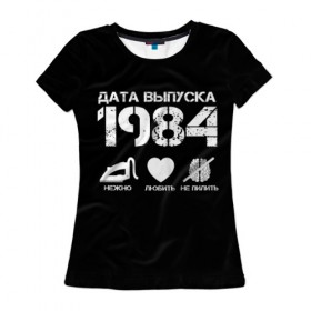 Женская футболка 3D с принтом Дата выпуска 1984 в Новосибирске, 100% полиэфир ( синтетическое хлопкоподобное полотно) | прямой крой, круглый вырез горловины, длина до линии бедер | 