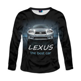 Женский лонгслив 3D с принтом Lexus the best car в Новосибирске, 100% полиэстер | длинные рукава, круглый вырез горловины, полуприлегающий силуэт | auto | авто | автомобиль | водитель | гиперкар | лексус | машина | суперкар | тачка