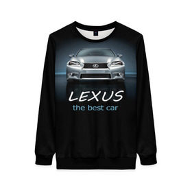 Женский свитшот 3D с принтом Lexus the best car в Новосибирске, 100% полиэстер с мягким внутренним слоем | круглый вырез горловины, мягкая резинка на манжетах и поясе, свободная посадка по фигуре | auto | авто | автомобиль | водитель | гиперкар | лексус | машина | суперкар | тачка