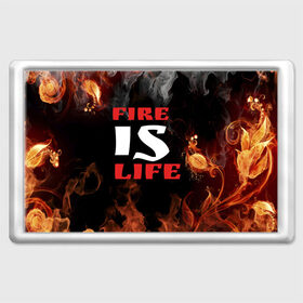 Магнит 45*70 с принтом Fire is life (Огонь это жизнь) в Новосибирске, Пластик | Размер: 78*52 мм; Размер печати: 70*45 | fire | is | life | алфавит | английский | большие | буквы | горит | жар | клевая | надпись | огонь | огонь это жизнь | пламя | пожар | полымя | прикольная | пыл | свет | слово | цитата