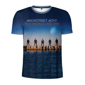 Мужская футболка 3D спортивная с принтом In A World Like This в Новосибирске, 100% полиэстер с улучшенными характеристиками | приталенный силуэт, круглая горловина, широкие плечи, сужается к линии бедра | backstreet boys | bsb