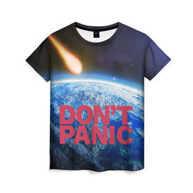 Женская футболка 3D с принтом Без паники, метеорит в Новосибирске, 100% полиэфир ( синтетическое хлопкоподобное полотно) | прямой крой, круглый вырез горловины, длина до линии бедер | do not panic | dont panic | апокалипсис | без паники | взрыв | гибель | земля | классная | комета | конец света | космос | крутая | метеорит | не надо | прикол | прикольная надпись | ужас
