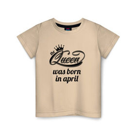 Детская футболка хлопок с принтом Королева рождена в апреле в Новосибирске, 100% хлопок | круглый вырез горловины, полуприлегающий силуэт, длина до линии бедер | Тематика изображения на принте: queen april