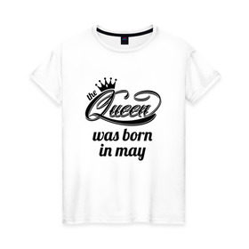 Женская футболка хлопок с принтом Королева рождена в мае в Новосибирске, 100% хлопок | прямой крой, круглый вырез горловины, длина до линии бедер, слегка спущенное плечо | queen may