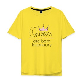 Мужская футболка хлопок Oversize с принтом Королевы рождаются в январе в Новосибирске, 100% хлопок | свободный крой, круглый ворот, “спинка” длиннее передней части | queen january