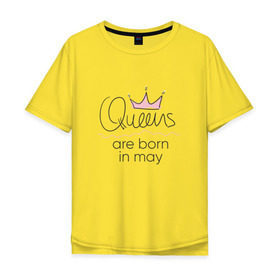 Мужская футболка хлопок Oversize с принтом Королевы рождаются в мае в Новосибирске, 100% хлопок | свободный крой, круглый ворот, “спинка” длиннее передней части | queen may