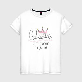 Женская футболка хлопок с принтом Королевы рождаются в июне в Новосибирске, 100% хлопок | прямой крой, круглый вырез горловины, длина до линии бедер, слегка спущенное плечо | queen june