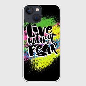 Чехол для iPhone 13 mini с принтом Живи без страха в Новосибирске,  |  | светящиеся | светящиеся краски | флуоресцентные краски | флюоресценция | флюр | флюро краска | флюро краски | флюро покрытие | флюро принты | флюро рисунки | флюровые краски