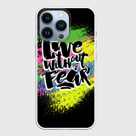 Чехол для iPhone 13 Pro с принтом Живи без страха в Новосибирске,  |  | светящиеся | светящиеся краски | флуоресцентные краски | флюоресценция | флюр | флюро краска | флюро краски | флюро покрытие | флюро принты | флюро рисунки | флюровые краски