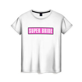 Женская футболка 3D с принтом Super Bride1 в Новосибирске, 100% полиэфир ( синтетическое хлопкоподобное полотно) | прямой крой, круглый вырез горловины, длина до линии бедер | badgirl | barbie | beach party | beaches | bride | crew | girl | girlfriends | henparty | pink | power | princess | real girls | superbride | team | девичник | для влюбленных | для подруг | замуж | море | невеста | отдых | пляж | пляжная вечеринка | подру