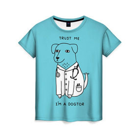 Женская футболка 3D с принтом Trust me в Новосибирске, 100% полиэфир ( синтетическое хлопкоподобное полотно) | прямой крой, круглый вырез горловины, длина до линии бедер | doctor | dogtor | trust me | верь мне | врач | доктор | медик | медицина | собака