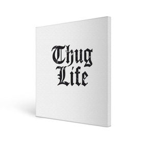 Холст квадратный с принтом Thug Life в Новосибирске, 100% ПВХ |  | 2pac | amaru | life | shakur | thug | thung | tupac