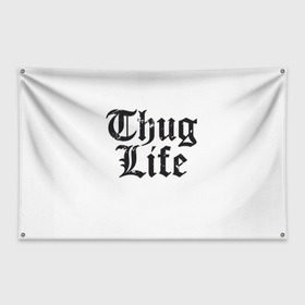 Флаг-баннер с принтом Thug Life в Новосибирске, 100% полиэстер | размер 67 х 109 см, плотность ткани — 95 г/м2; по краям флага есть четыре люверса для крепления | 2pac | amaru | life | shakur | thug | thung | tupac