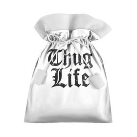 Подарочный 3D мешок с принтом Thug Life в Новосибирске, 100% полиэстер | Размер: 29*39 см | 2pac | amaru | life | shakur | thug | thung | tupac