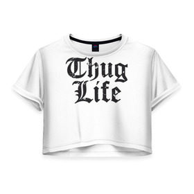 Женская футболка 3D укороченная с принтом Thug Life в Новосибирске, 100% полиэстер | круглая горловина, длина футболки до линии талии, рукава с отворотами | 2pac | amaru | life | shakur | thug | thung | tupac
