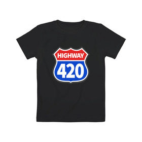 Детская футболка хлопок с принтом HIGHWAY 420 в Новосибирске, 100% хлопок | круглый вырез горловины, полуприлегающий силуэт, длина до линии бедер | 420 | bob marley | bong | buds | high way | highway | joint | smoke | weed | боб марли | бонг | бошки | джоинт | косяк
