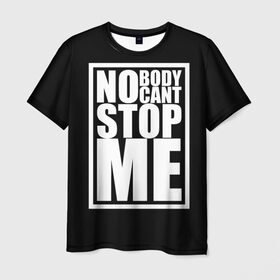 Мужская футболка 3D с принтом No Body Cant Stop Me в Новосибирске, 100% полиэфир | прямой крой, круглый вырез горловины, длина до линии бедер | 