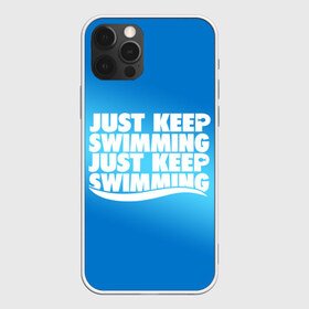 Чехол для iPhone 12 Pro Max с принтом Просто продолжай плавать в Новосибирске, Силикон |  | Тематика изображения на принте: just | keep | swimming | плавать | продолжай | просто