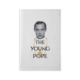 Обложка для паспорта матовая кожа с принтом The Young Pope в Новосибирске, натуральная матовая кожа | размер 19,3 х 13,7 см; прозрачные пластиковые крепления | Тематика изображения на принте: young pope | джуд | лоу | молодой папа