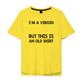 Мужская футболка хлопок Oversize с принтом Im a Virgin в Новосибирске, 100% хлопок | свободный крой, круглый ворот, “спинка” длиннее передней части | girl | young pope | молодой папа