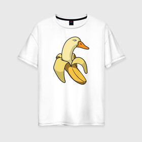 Женская футболка хлопок Oversize с принтом утка банан в Новосибирске, 100% хлопок | свободный крой, круглый ворот, спущенный рукав, длина до линии бедер
 | banana | duck | meme | банан | мем | утка