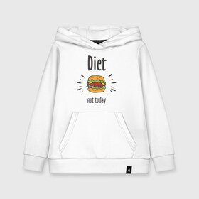 Детская толстовка хлопок с принтом Diet Not Today в Новосибирске, 100% хлопок | Круглый горловой вырез, эластичные манжеты, пояс, капюшен | Тематика изображения на принте: булки | бутерброд | гамбургер | диета | еда | жир | зож | картошка фри | котлета | кулинария | кухня | не сегодня | пицца | пп | прикольная надпись | сыр | фастфуд | худею | чизбургер | я на диете