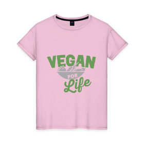 Женская футболка хлопок с принтом Vegan for Life в Новосибирске, 100% хлопок | прямой крой, круглый вырез горловины, длина до линии бедер, слегка спущенное плечо | Тематика изображения на принте: green | vegan | yoga | веган | вегетарианец | вегетарианство | витамины | здоровье | зеленый | зож | йога | овощи | фрукты